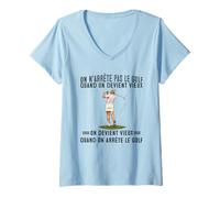 Femme on n'arrête Pas Le Golf Quand on Devient Vieux on Devient T-Shirt avec Col en V