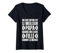 Femme on Sait Qu'on Est Le Meilleur Papa Quand Fille comme Mienne T-Shirt avec Col en V