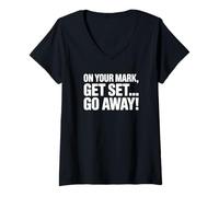 Femme on Your Mark Get Set Go Away - Funny Introverti T-Shirt avec Col en V