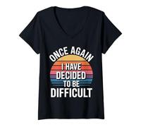 Femme Once Again I Have Decided to Be Difficult Insolent - T-Shirt avec Col en V
