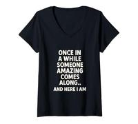 Femme Once in A While Someone Amazing Comes Along and Here I Am T-Shirt avec Col en V