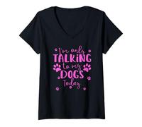 Femme Only Talking to My Dogs Today | Propriétaire ou promeneur de Chiens Multiples T-Shirt avec Col en V
