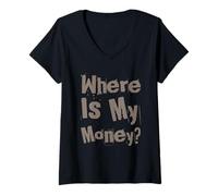 Femme Où est Mon Argent J'aime l'argent Montrez-Moi Les mèmes de l'argent T-Shirt avec Col en V