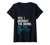 Femme Oui, j'ai apporté le drone. Non, vous ne pouvez pas le piloter. T-Shirt avec Col en V