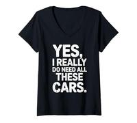 Femme Oui, j'ai vraiment besoin de toutes ces voitures, un drôle d'amateur d'automobiles T-Shirt avec Col en V