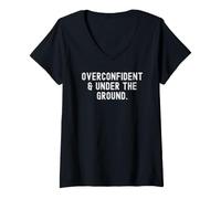 Femme overconfident Under The Ground Witty Sarcastic Humour T-Shirt avec Col en V