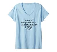 Femme Overthinking Quote What If Everyone Else is Underthinking T-Shirt avec Col en V