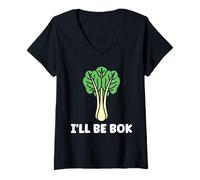 Femme Pak Choy, I'll Be Bok Vegetable Funny Quote Bok Choy T-Shirt avec Col en V