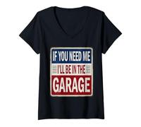 Femme Panneau « If You Need Me I'll Be in The Garage » pour mécaniciens T-Shirt avec Col en V