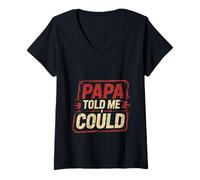 Femme Papa Told Me I Could Confiance Sagesse Père - T-Shirt avec Col en V
