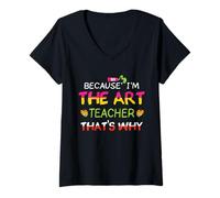 Femme Parce Que Je suis Professeur d'art, C'est Pourquoi T-Shirt avec Col en V
