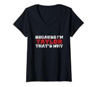 Femme Parce Que Je suis Taylor, C'est Pourquoi ce nom drôle est T-Shirt avec Col en V