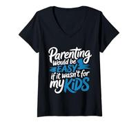 Femme Parenting Would Be Easy If It Wasn't for My Kids - T-Shirt avec Col en V