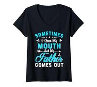 Femme Parfois j'ouvre la bouche et mon père sort papa T-Shirt avec Col en V