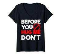 Femme Pas de câlins, ne m'embrasse Pas, s'il Te plaît, Avant de me Prendre dans tes Bras, ne m'embrasse Pas T-Shirt avec Col en V