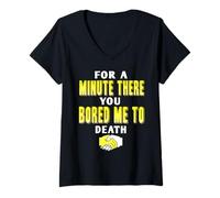 Femme Pendant Une Minute Tu M’as Vraiment Ennuyé À Mourir T-Shirt avec Col en V