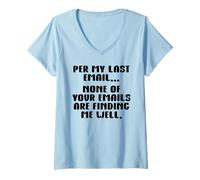 Femme per My Last Email None of Your Emails are Finding Me Well T-Shirt avec Col en V