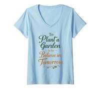 Femme Planter Un Jardin, C'est Croire en la Nourriture des Fleurs de Demain T-Shirt avec Col en V