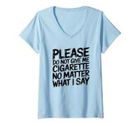 Femme Please Do Not Give Me Cigarette Anti-Fumer Quit Humour T-Shirt avec Col en V