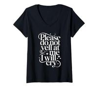 Femme Please Do Not Yell at Me I Will Cry Crybaby Sensible - T-Shirt avec Col en V