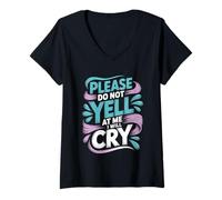 Femme Please Do Not Yell at Me I Will Cry Crybaby Sensible - T-Shirt avec Col en V