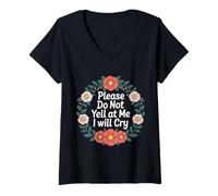 Femme Please Do Not Yell at Me I Will Cry - T-Shirt avec Col en V