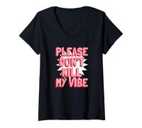 Femme Please Don't Kill My Vibe (déclaration Positive) T-Shirt avec Col en V