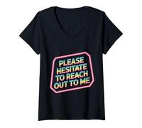 Femme Please Hesitate to Reach Out to Me - T-Shirt avec Col en V