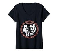 Femme Please Hesitate to Reach Out to Me - T-Shirt avec Col en V