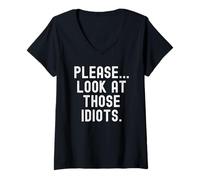Femme Please Look at Those Idiots Funny Sarcastic Citation T-Shirt avec Col en V