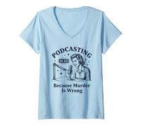 Femme Podcasting Parce Que Le Meurtre est Une Erreur True Crime T-Shirt avec Col en V