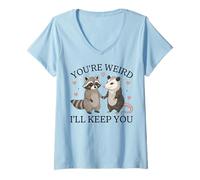 Femme Possum drôle de Raton Laveur You're Weird I'll Keep You Cute T-Shirt avec Col en V