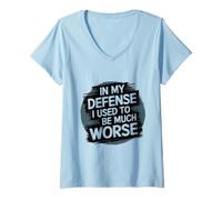 Femme Pour ma défense, j'étais bien pire par le passé, drôle de croissance personnelle T-Shirt avec Col en V