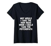 Femme Pourquoi Prendre la Grande Route Quand Je pourrais Prendre Le psychopathe ? -Fun T-Shirt avec Col en V