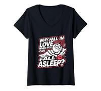 Femme Pourquoi Tomber Amoureux Quand Vous Pouvez Vous endormir T-Shirt avec Col en V