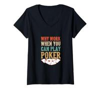Femme Pourquoi Travailler Quand Vous Pouvez Jouer au Poker Casino Cartes de Jeu T-Shirt avec Col en V