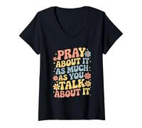 Femme Pray About It As Much As You Talk About It - Christian Faith T-Shirt avec Col en V