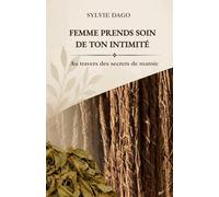 FEMME PREND SOIN DE TON INTIMITE: Au travers des secrets de mamie