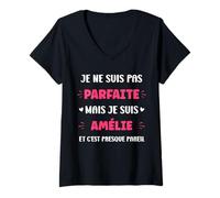 Femme Prénom Je ne suis pas parfaite mais je suis Amélie T-Shirt avec Col en V