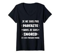 Femme Prénom Je ne suis pas parfaite mais je suis Ingrid T-Shirt avec Col en V