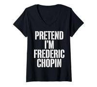 Femme Pretend Im Frederic Chopin Compositeur T-Shirt avec Col en V