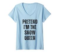 Femme Pretend I'm Snow Queen Costume d'halloween Amusant et Facile à Faire soi-même T-Shirt avec Col en V