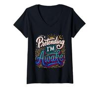 Femme Pretending I'm Awake Humeur endormie, bâillement T-Shirt avec Col en V