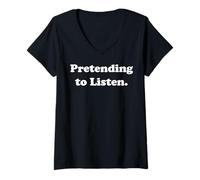 Femme Pretending To Listen Funny Sarcasm Humor T-Shirt avec Col en V