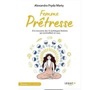 Femme Prêtresse - A La Rencontre Des 13 Archétypes Féminins Qui Sommeillent En Vous