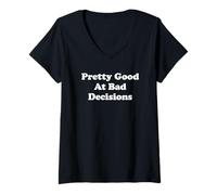 Femme Pretty Good At Bad Decisions T-Shirt avec Col en V
