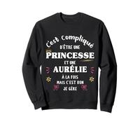 Femme Princesse Humour Cadeau Personnalisé Prénom Aurélie Sweatshirt