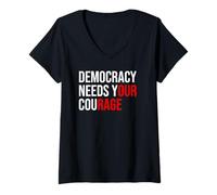 Femme Pro Democracy Needs Your Courage Sign Resist Fascism Protest T-Shirt avec Col en V