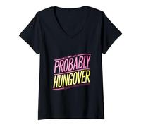 Femme Probably Hungover Fête des maux de tête ivre |---- T-Shirt avec Col en V