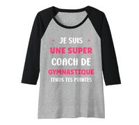 Femme Prof de Gym Humour Je suis Une Super Coach de Gymnastique Manche Raglan